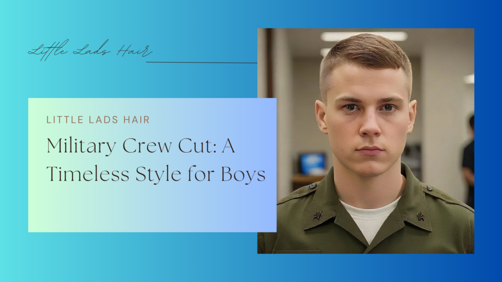 Military Crew Cut: A Timeless Style for Boys